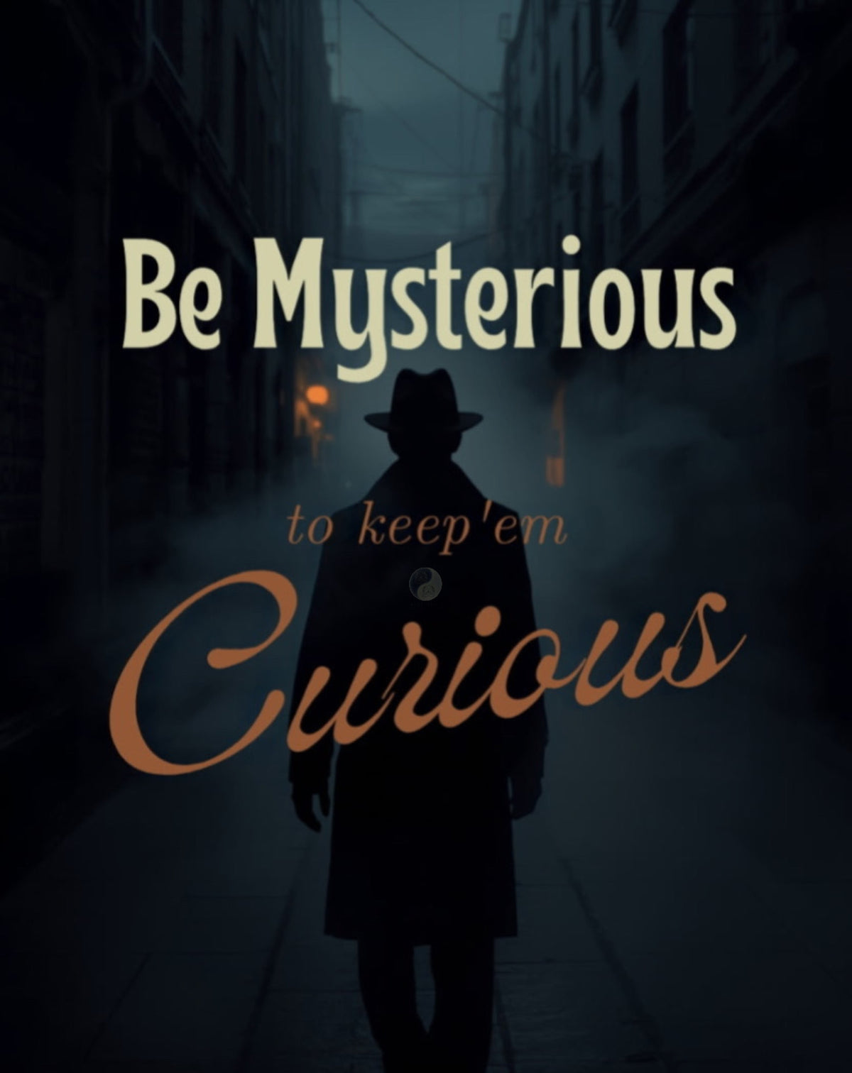 Be Mysterious